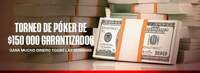 Torneo de Poker de $150K Garantizados